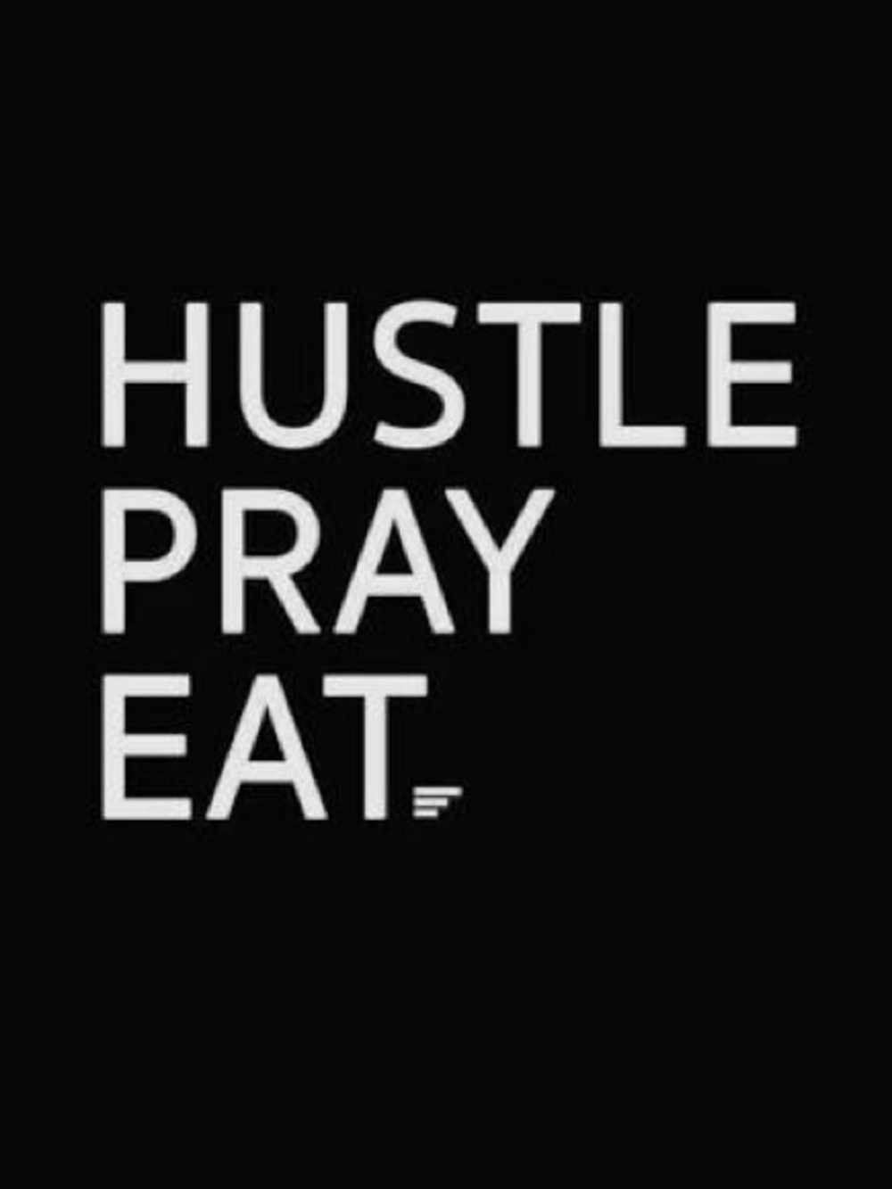 Hustle Pray Eat